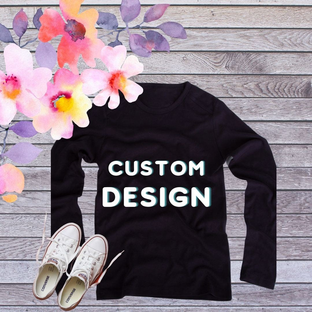 Custom T-shirt *Your design txt ONLY*